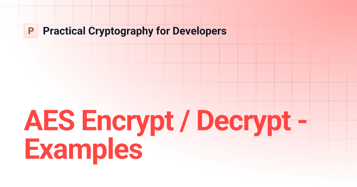 AES Encrypt / Decrypt - Examples | Practical Cryptography for Developers
